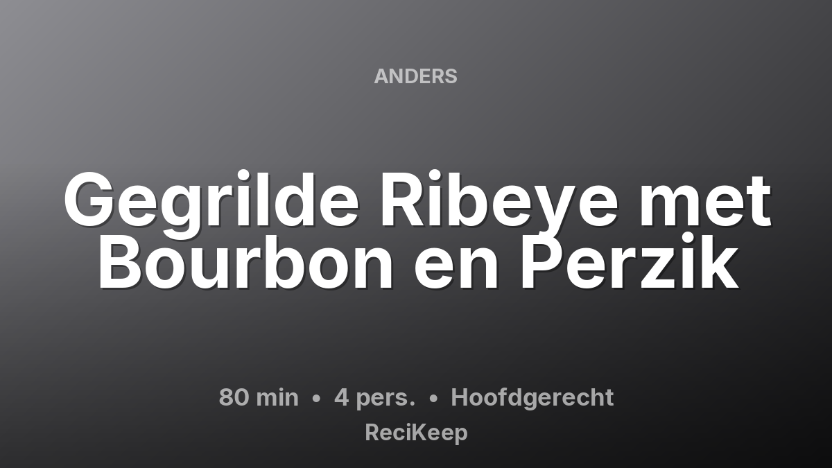Receptkaart Gegrilde Ribeye met Bourbon en Perzik – Hoofdgerecht
