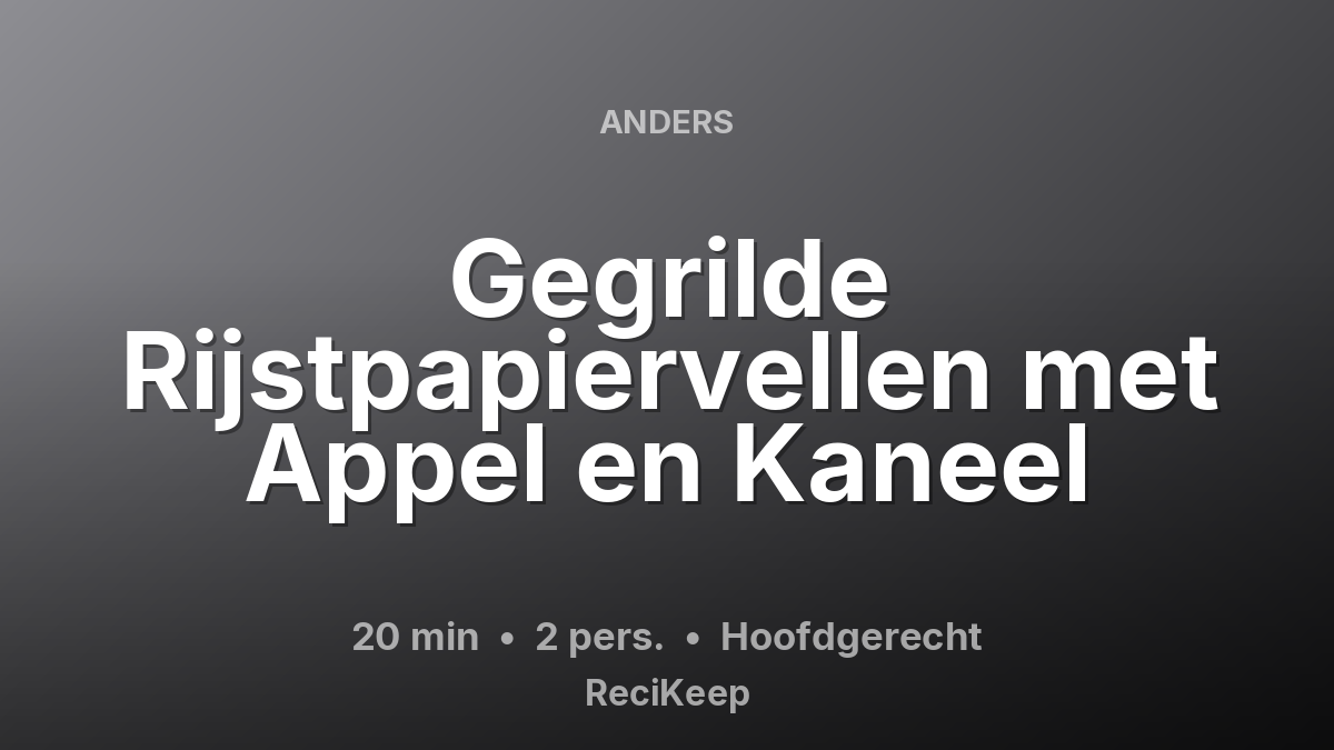 Receptkaart Gegrilde Rijstpapiervellen met Appel en Kaneel – Hoofdgerecht