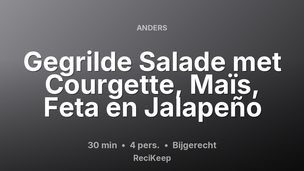 Receptkaart Gegrilde Salade met Courgette, Maïs, Feta en Jalapeño – Bijgerecht