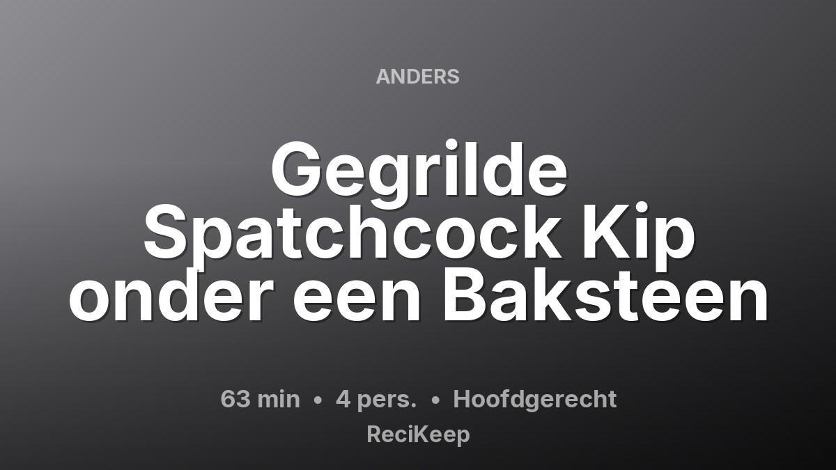 Receptkaart Gegrilde Spatchcock Kip onder een Baksteen – Hoofdgerecht