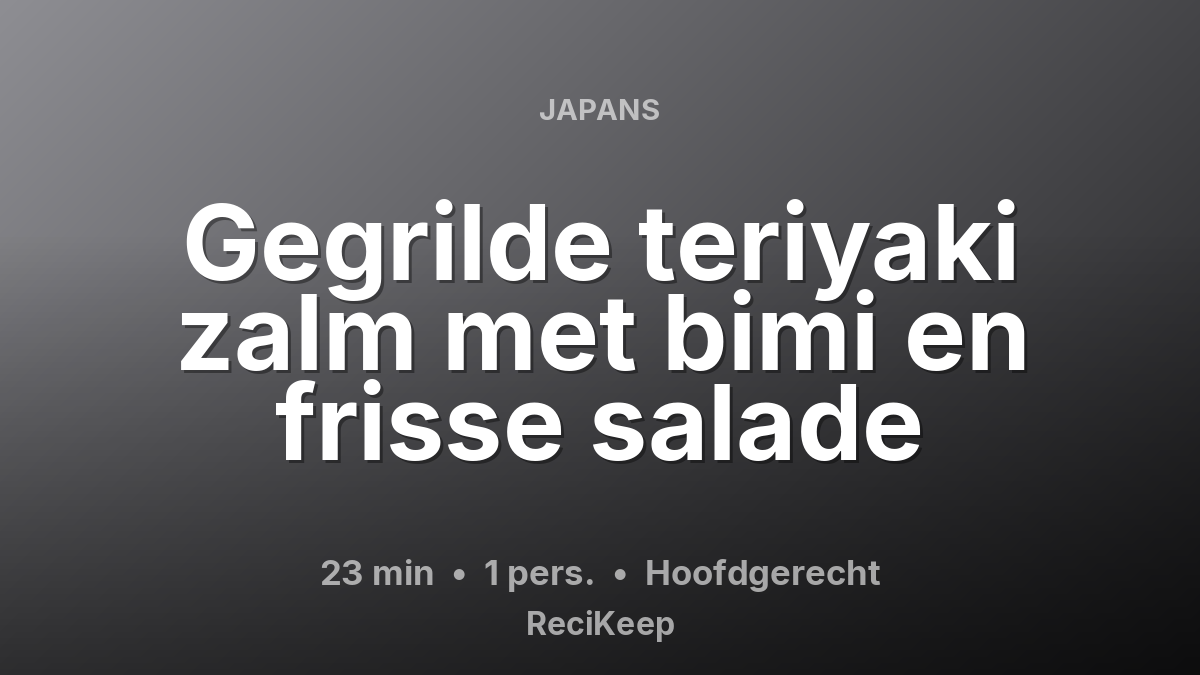 Receptkaart Gegrilde teriyaki zalm met bimi en frisse salade – Hoofdgerecht