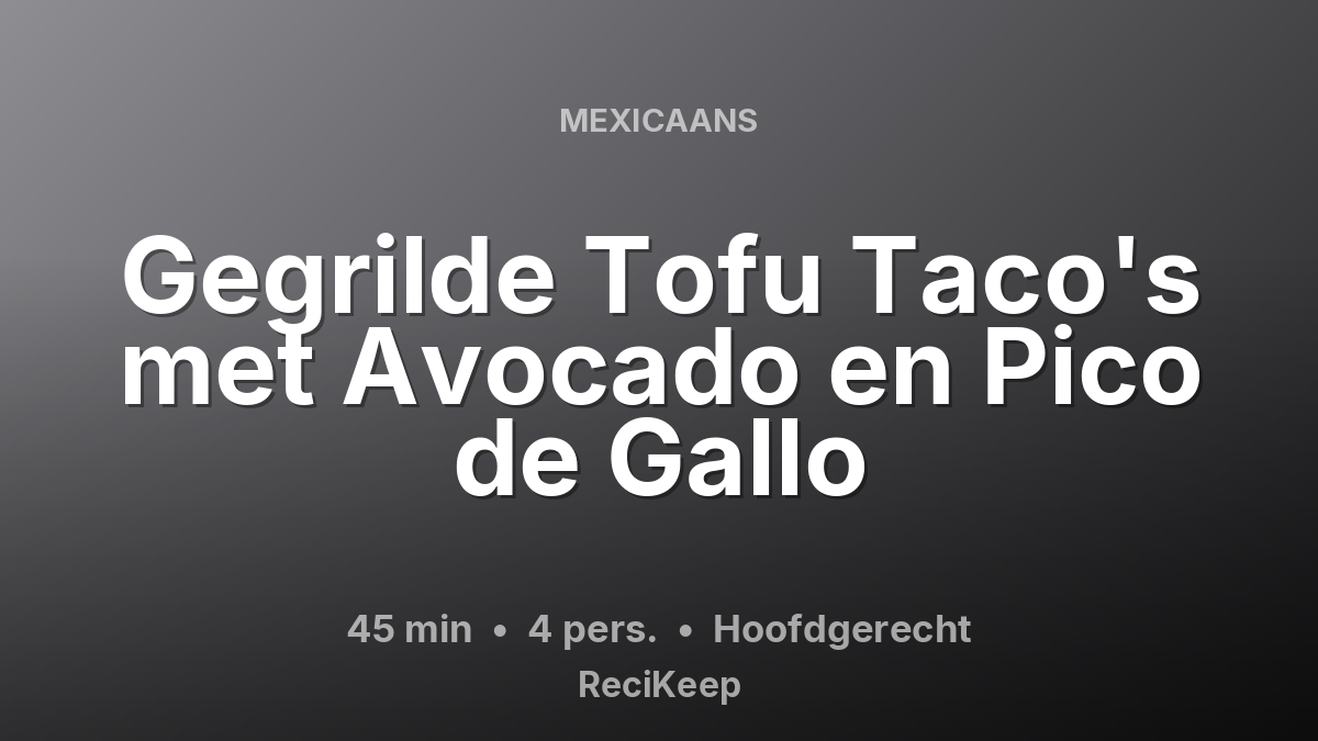 Receptkaart Gegrilde Tofu Taco's met Avocado en Pico de Gallo – Hoofdgerecht