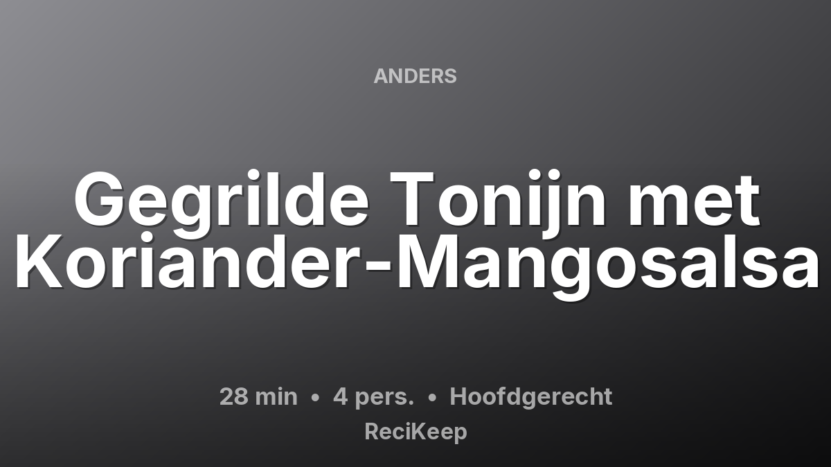 Receptkaart Gegrilde Tonijn met Koriander-Mangosalsa – Hoofdgerecht