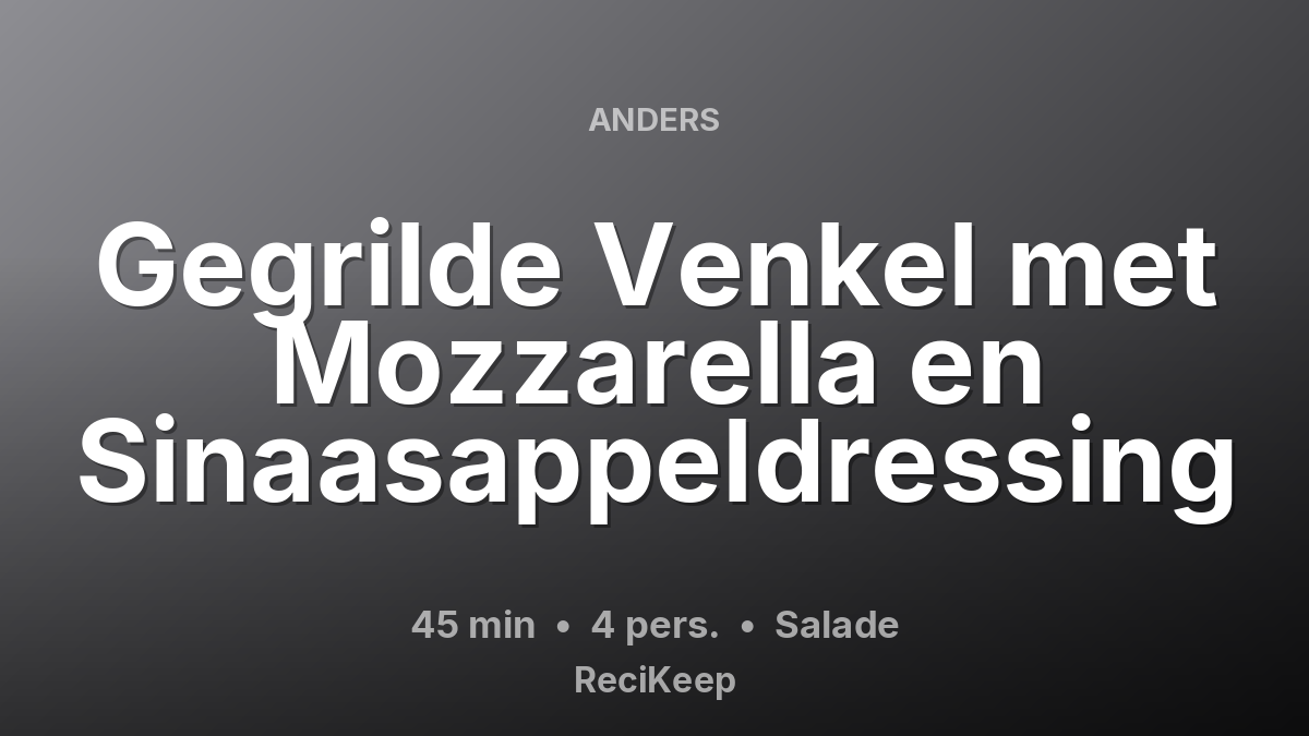 Receptkaart Gegrilde Venkel met Mozzarella en Sinaasappeldressing – Salade