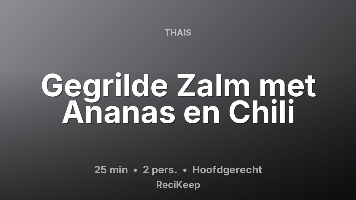 Receptkaart Gegrilde Zalm met Ananas en Chili – Hoofdgerecht