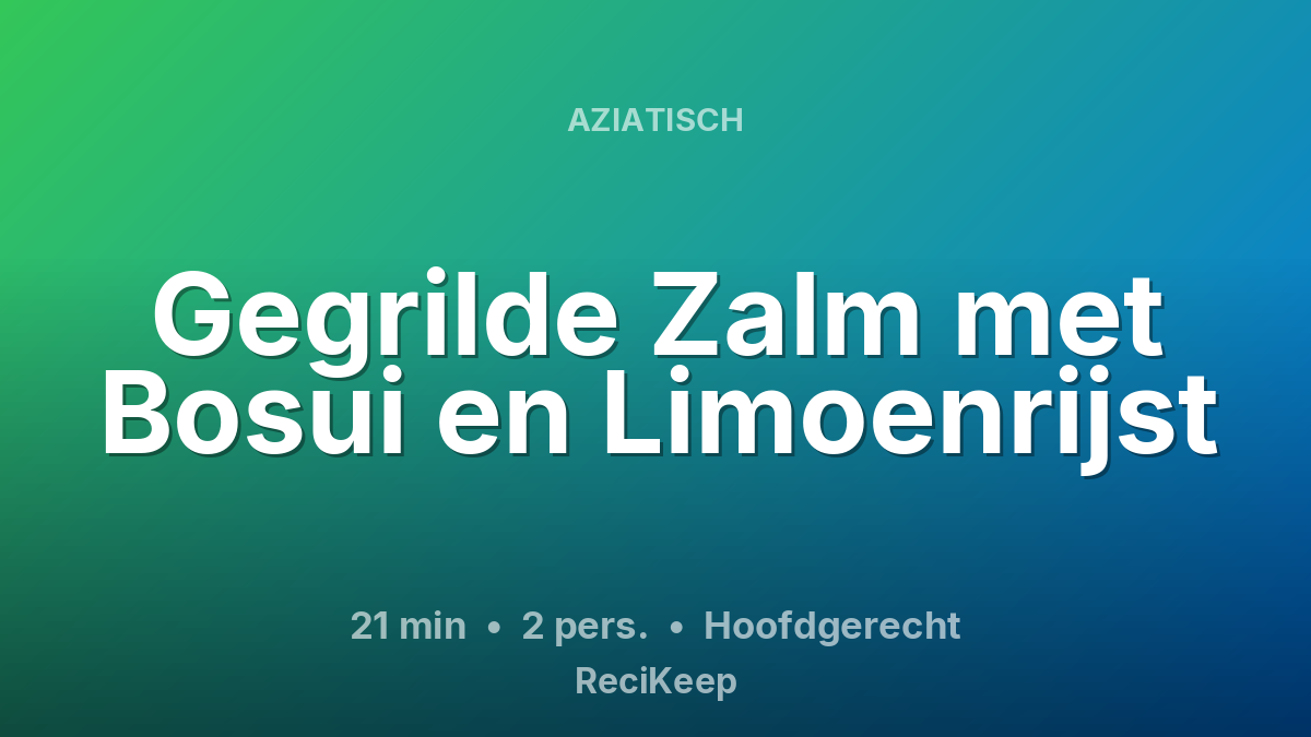 Receptkaart Gegrilde Zalm met Bosui en Limoenrijst – Hoofdgerecht