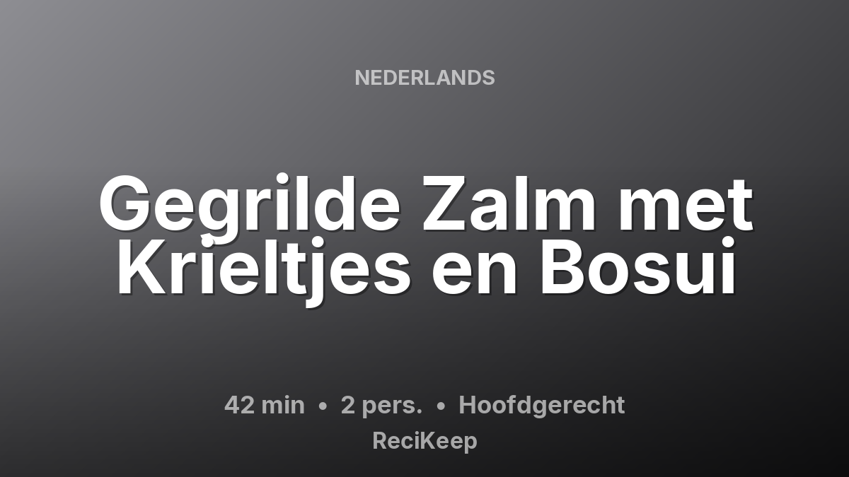 Receptkaart Gegrilde Zalm met Krieltjes en Bosui – Hoofdgerecht