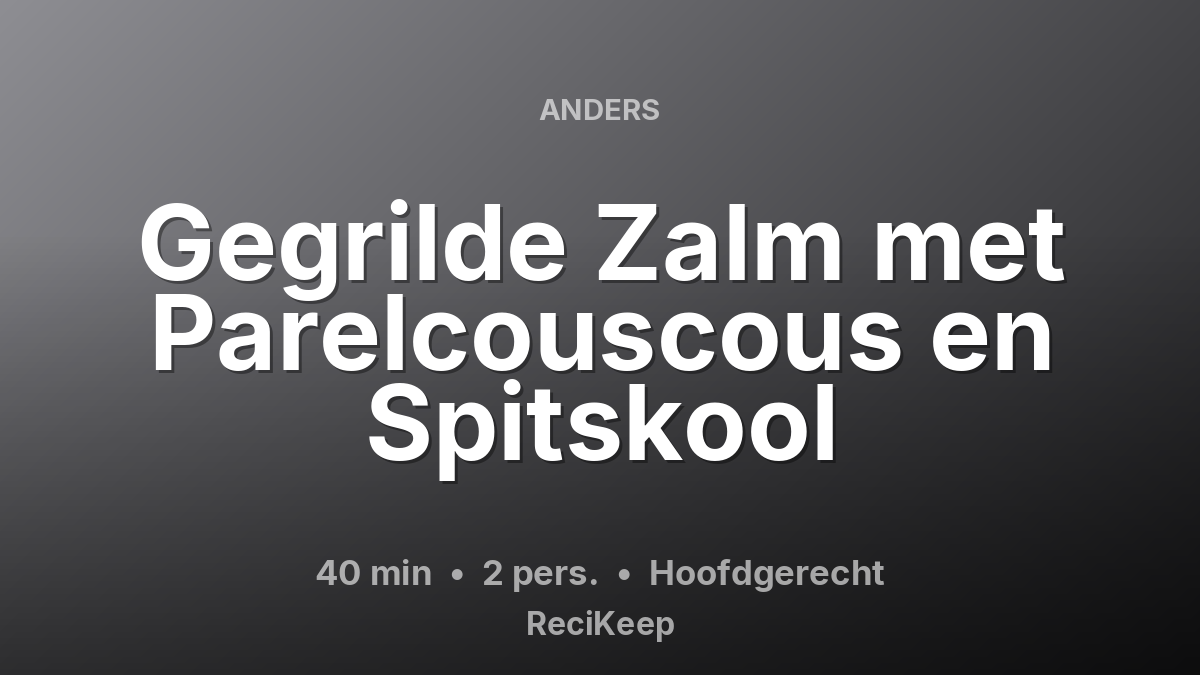 Receptkaart Gegrilde Zalm met Parelcouscous en Spitskool – Hoofdgerecht