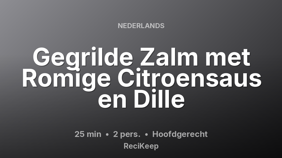Receptkaart Gegrilde Zalm met Romige Citroensaus en Dille – Hoofdgerecht