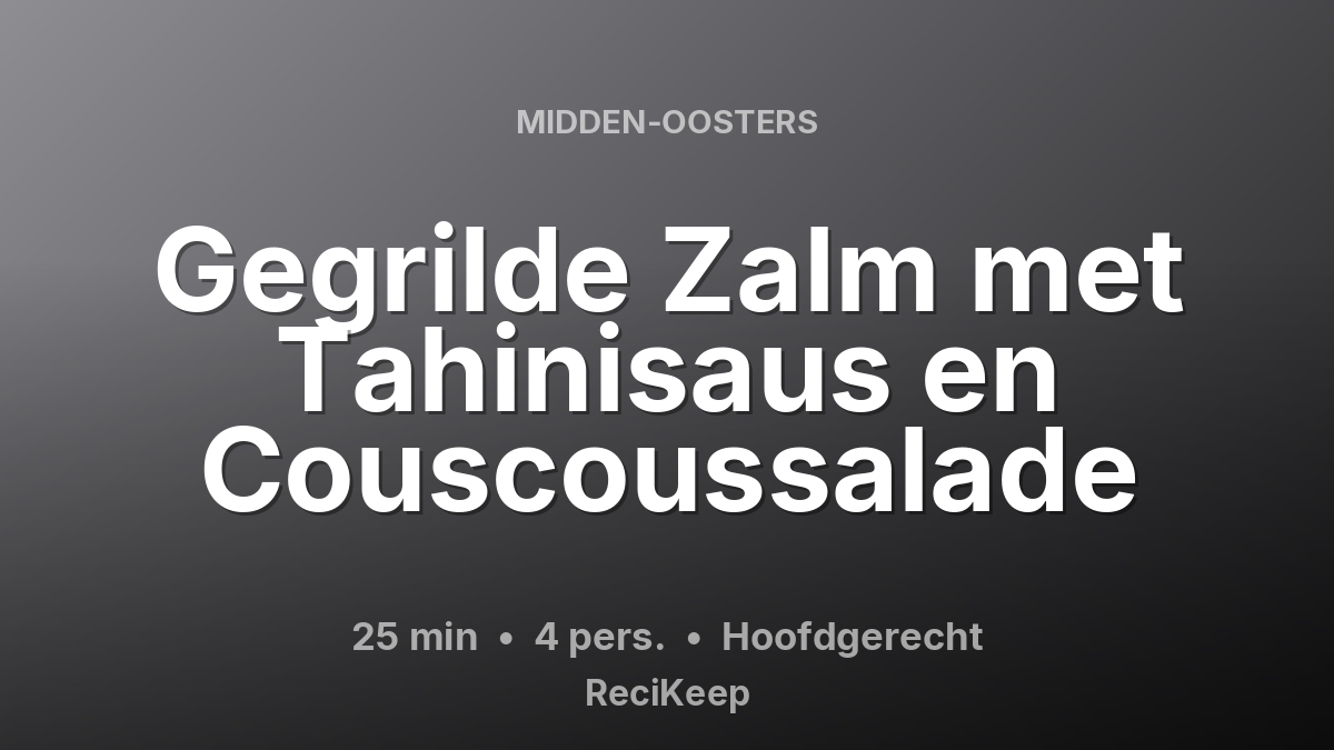 Receptkaart Gegrilde Zalm met Tahinisaus en Couscoussalade – Hoofdgerecht