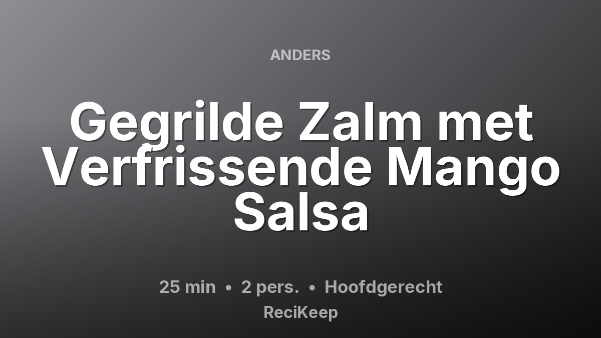 Receptkaart Gegrilde Zalm met Verfrissende Mango Salsa – Hoofdgerecht