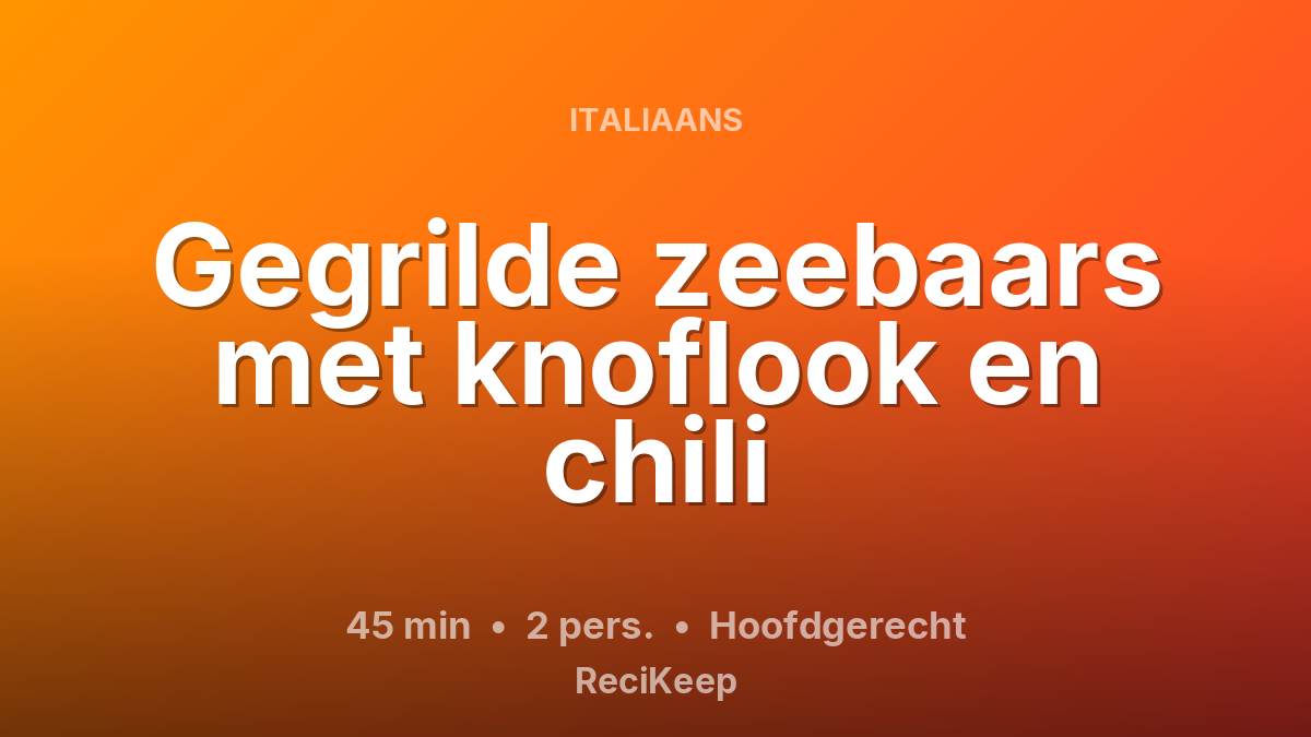 Receptkaart Gegrilde zeebaars met knoflook en chili – Hoofdgerecht