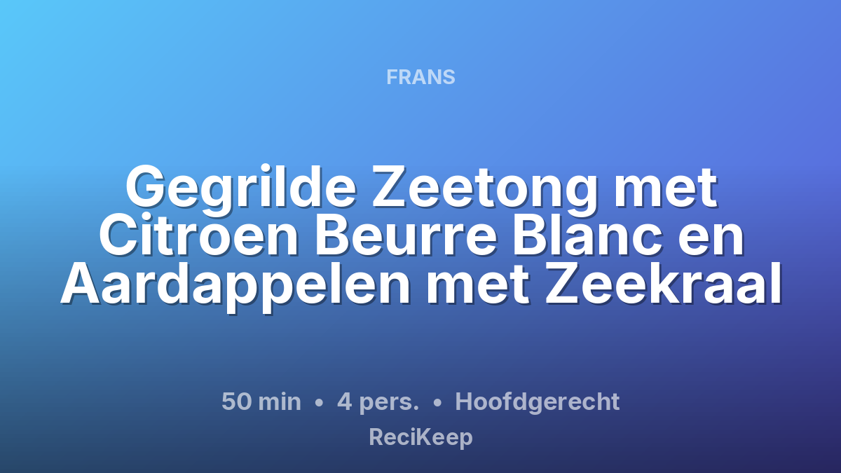 Receptkaart Gegrilde Zeetong met Citroen Beurre Blanc en Aardappelen met Zeekraal – Hoofdgerecht