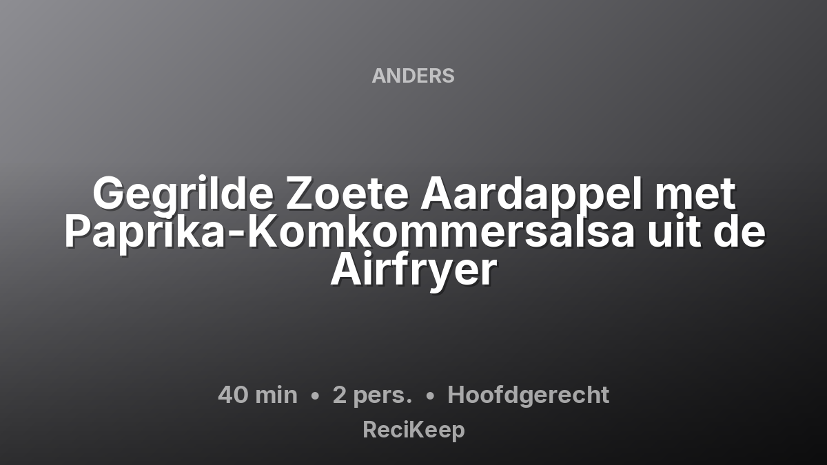 Receptkaart Gegrilde Zoete Aardappel met Paprika-Komkommersalsa uit de Airfryer – Hoofdgerecht