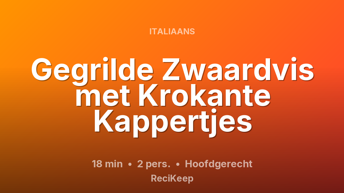 Receptkaart Gegrilde Zwaardvis met Krokante Kappertjes – Hoofdgerecht