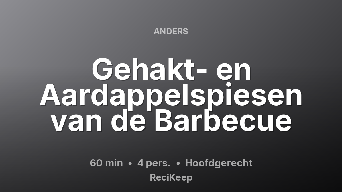 Receptkaart Gehakt- en Aardappelspiesen van de Barbecue – Hoofdgerecht