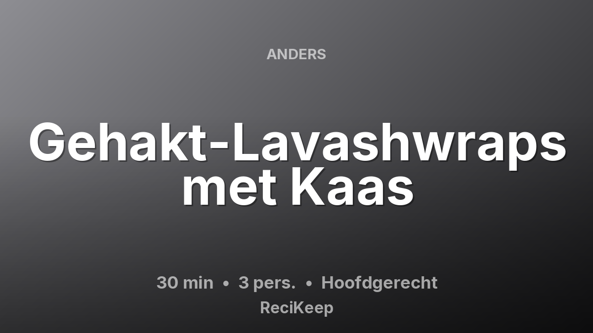 Receptkaart Gehakt-Lavashwraps met Kaas – Hoofdgerecht