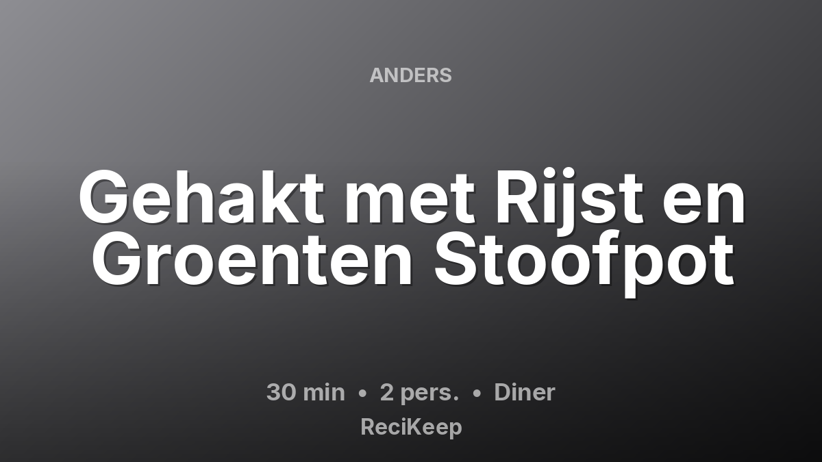 Receptkaart Gehakt met Rijst en Groenten Stoofpot – Diner