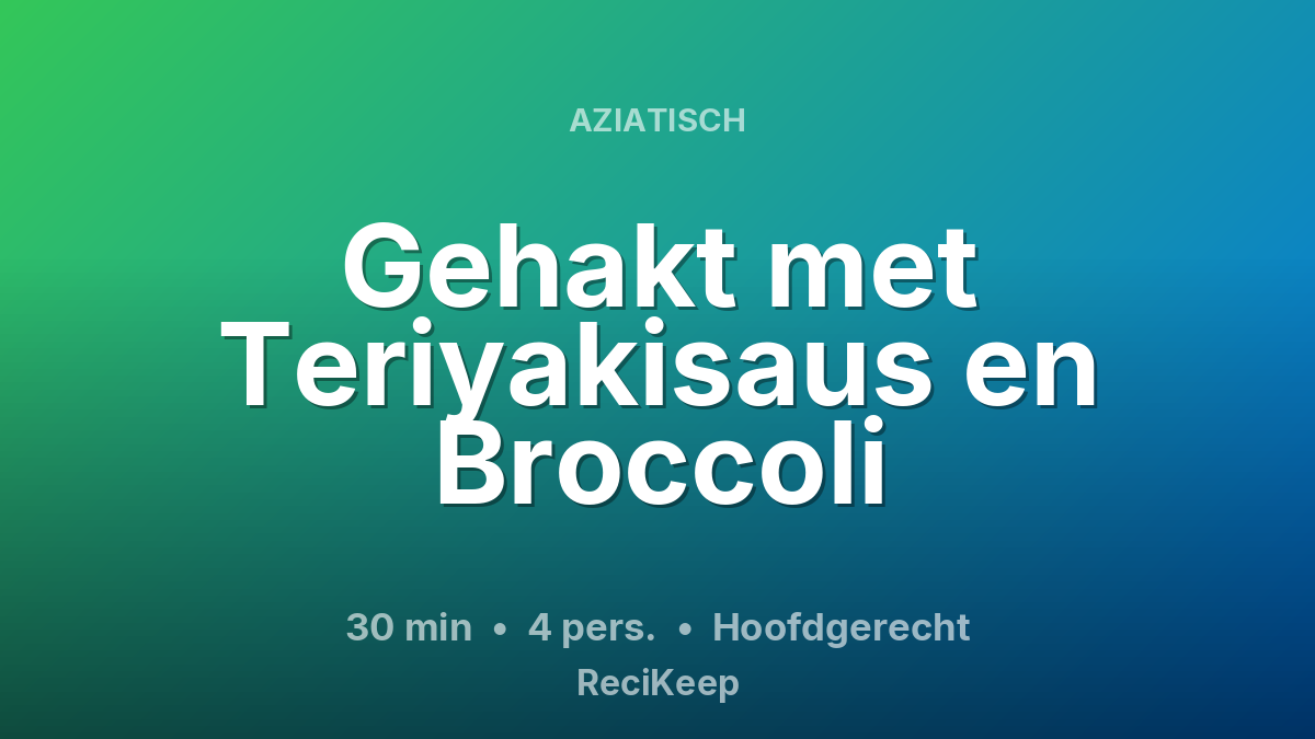 Receptkaart Gehakt met Teriyakisaus en Broccoli – Hoofdgerecht