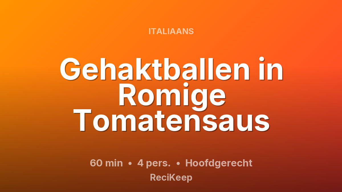 Receptkaart Gehaktballen in Romige Tomatensaus – Hoofdgerecht