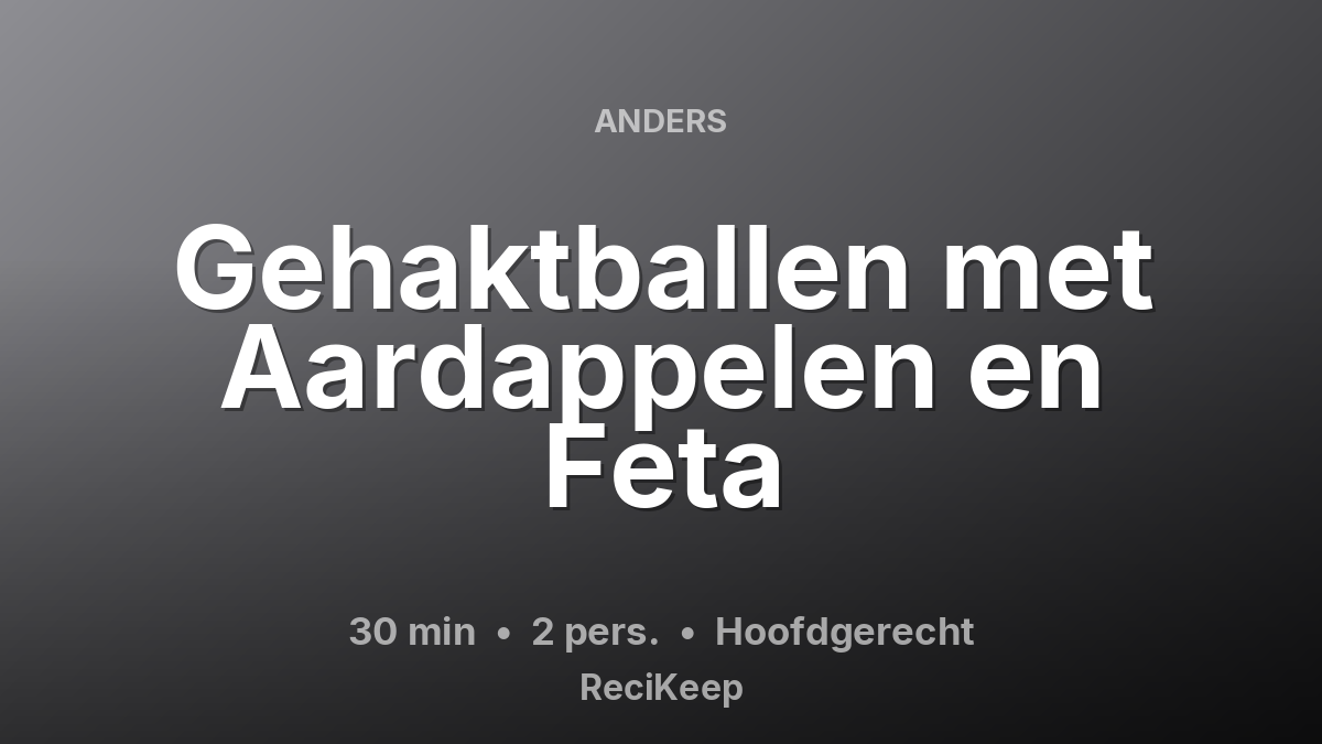 Receptkaart Gehaktballen met Aardappelen en Feta – Hoofdgerecht