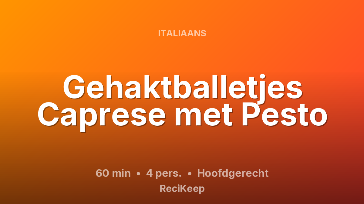 Receptkaart Gehaktballetjes Caprese met Pesto – Hoofdgerecht