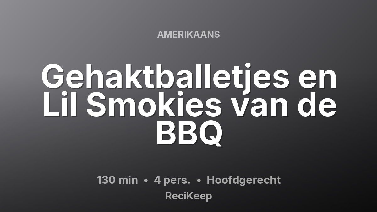 Receptkaart Gehaktballetjes en Lil Smokies van de BBQ – Hoofdgerecht