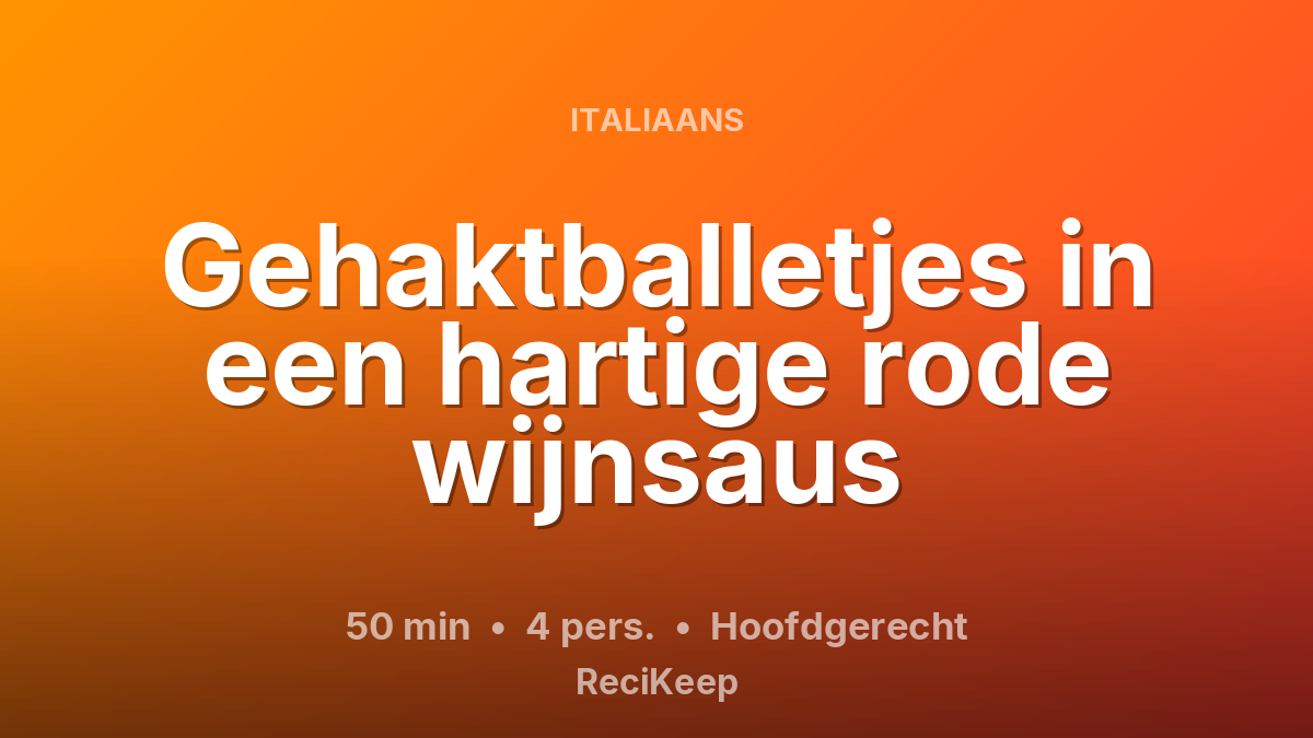 Receptkaart Gehaktballetjes in een hartige rode wijnsaus – Hoofdgerecht