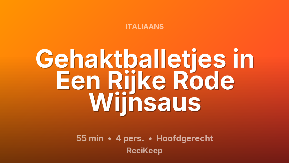 Receptkaart Gehaktballetjes in Een Rijke Rode Wijnsaus – Hoofdgerecht