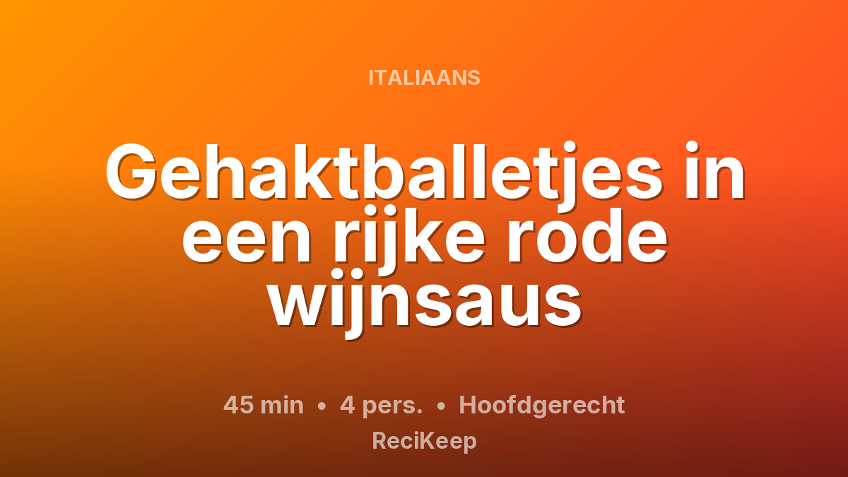 Receptkaart Gehaktballetjes in een rijke rode wijnsaus – Hoofdgerecht