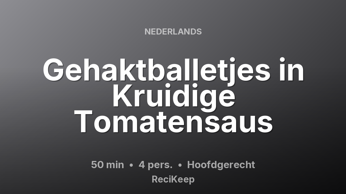 Receptkaart Gehaktballetjes in Kruidige Tomatensaus – Hoofdgerecht