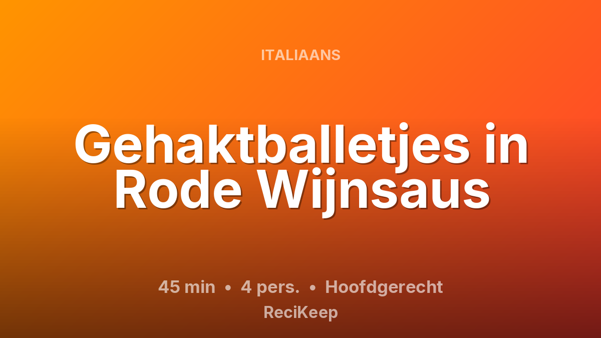 Receptkaart Gehaktballetjes in Rode Wijnsaus – Hoofdgerecht