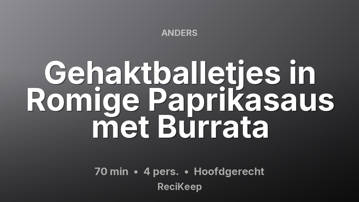 Receptkaart Gehaktballetjes in Romige Paprikasaus met Burrata – Hoofdgerecht