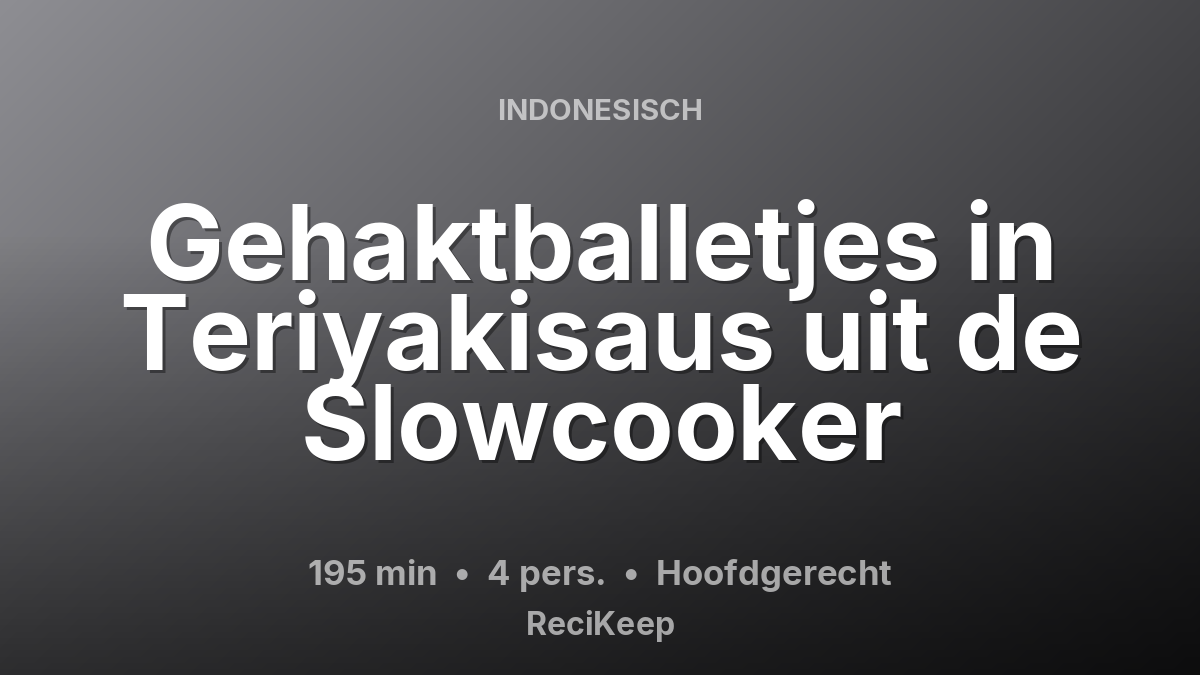 Receptkaart Gehaktballetjes in Teriyakisaus uit de Slowcooker – Hoofdgerecht