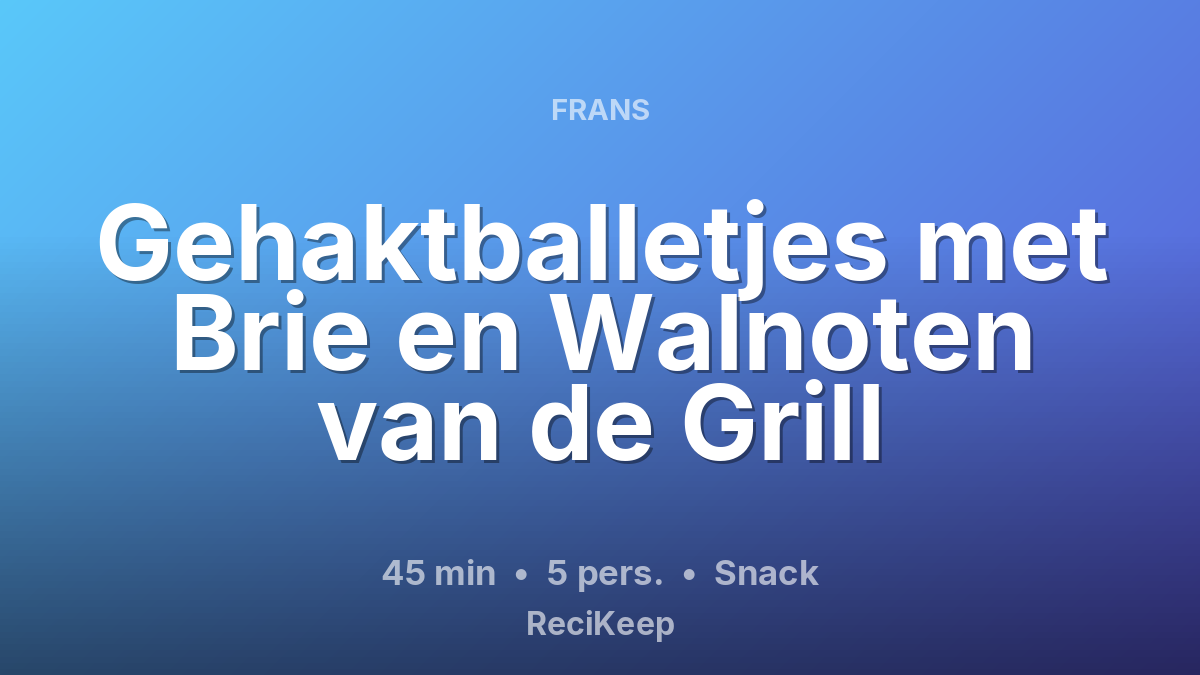 Receptkaart Gehaktballetjes met Brie en Walnoten van de Grill – Snack