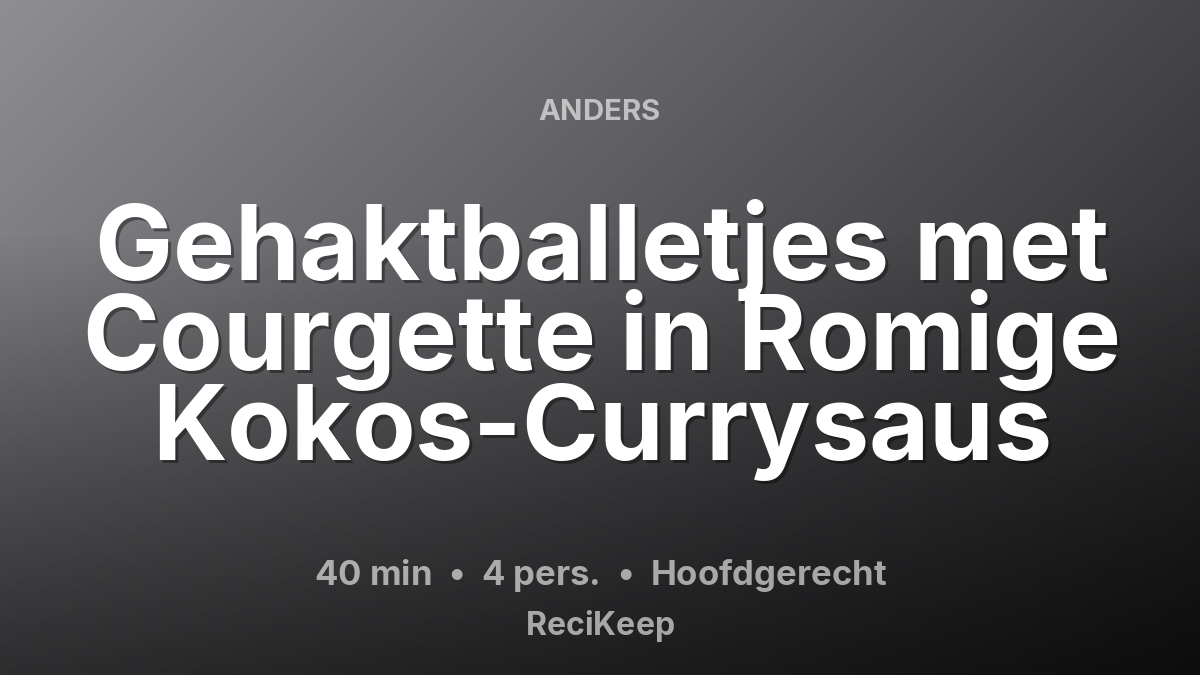 Receptkaart Gehaktballetjes met Courgette in Romige Kokos-Currysaus – Hoofdgerecht