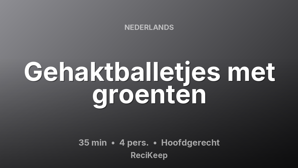 Receptkaart Gehaktballetjes met groenten – Hoofdgerecht