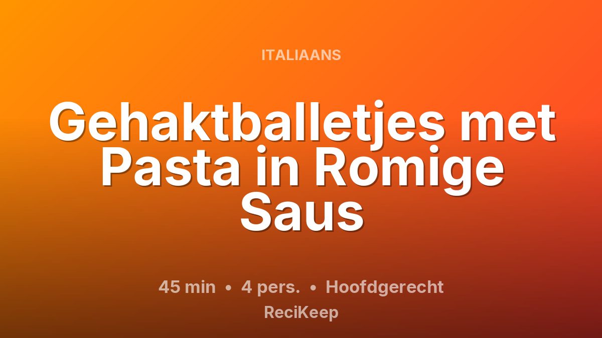 Receptkaart Gehaktballetjes met Pasta in Romige Saus – Hoofdgerecht