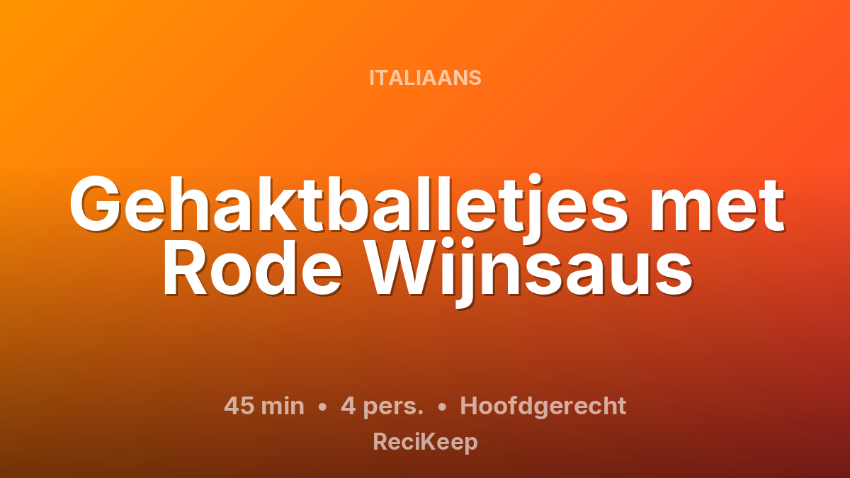 Receptkaart Gehaktballetjes met Rode Wijnsaus – Hoofdgerecht