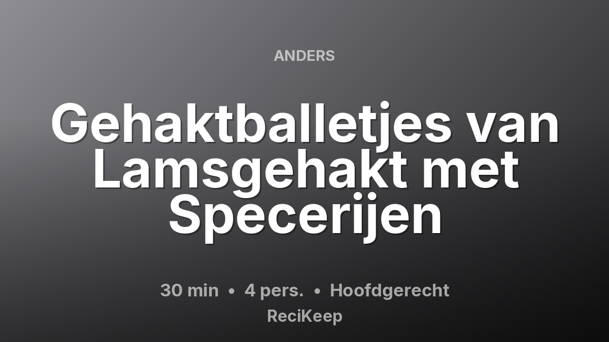 Receptkaart Gehaktballetjes van Lamsgehakt met Specerijen – Hoofdgerecht