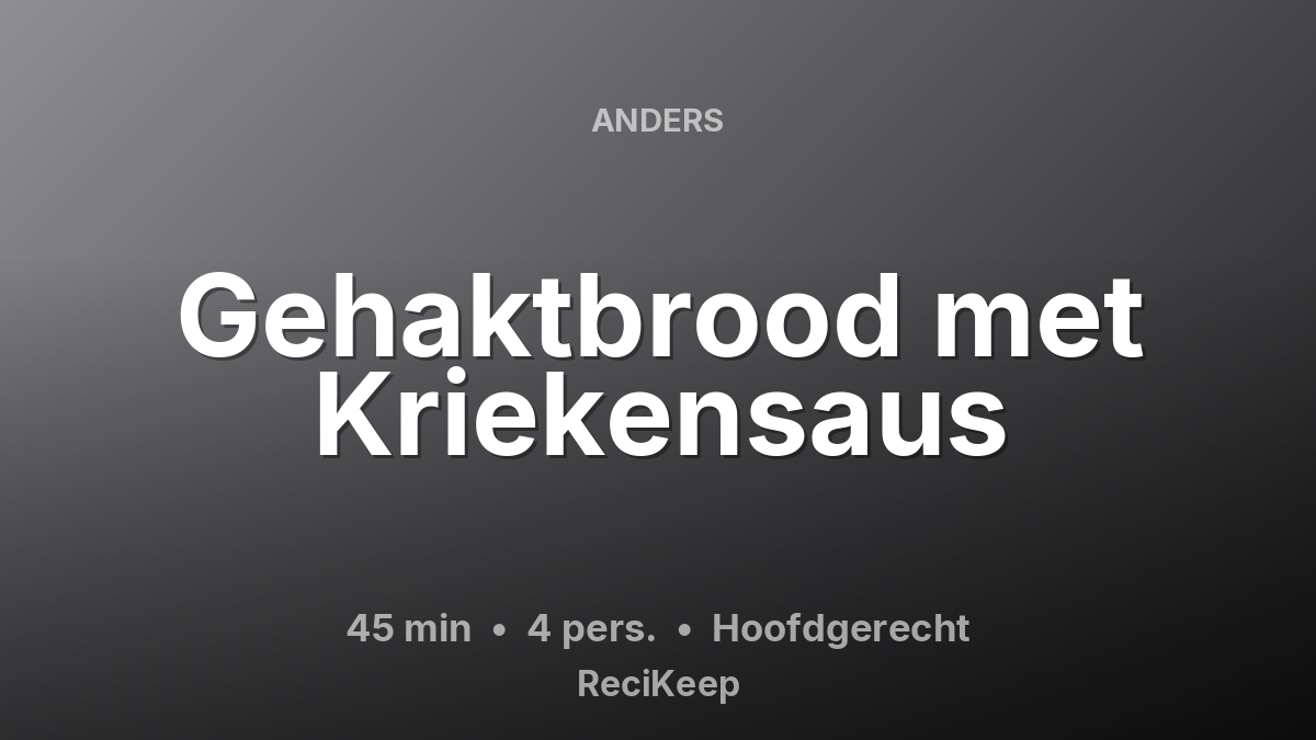 Receptkaart Gehaktbrood met Kriekensaus – Hoofdgerecht