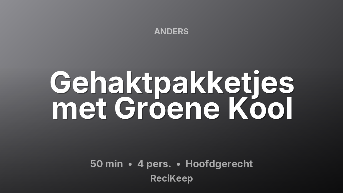 Receptkaart Gehaktpakketjes met Groene Kool – Hoofdgerecht