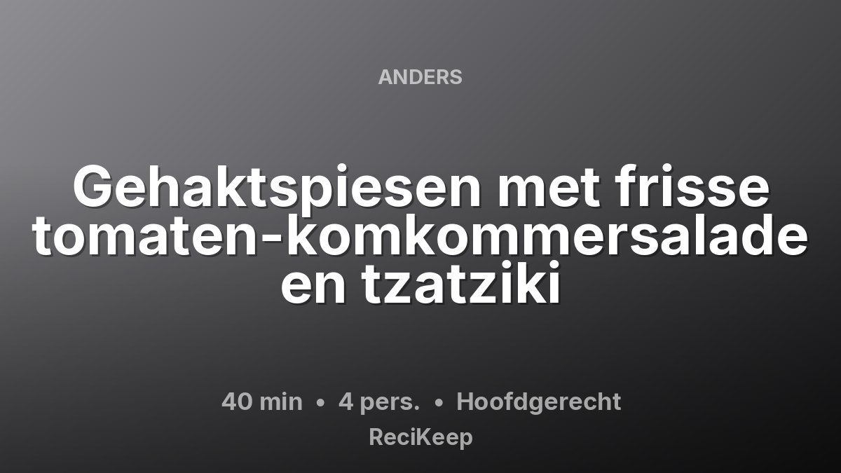 Receptkaart Gehaktspiesen met frisse tomaten-komkommersalade en tzatziki – Hoofdgerecht
