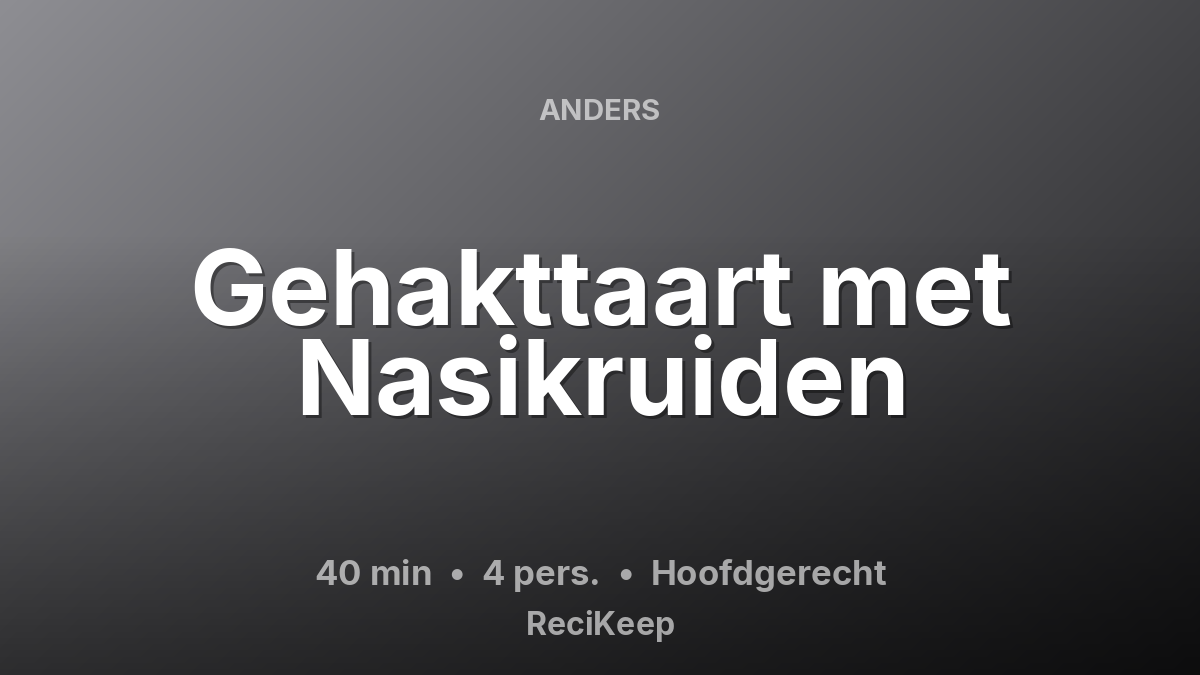 Receptkaart Gehakttaart met Nasikruiden – Hoofdgerecht