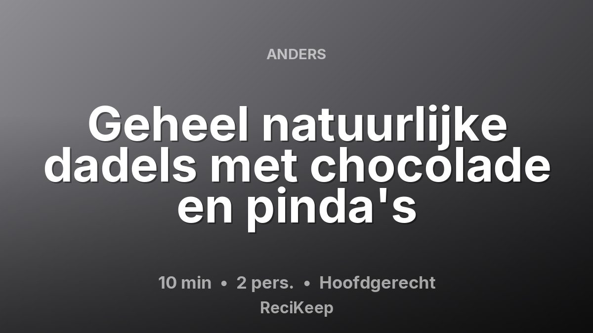Receptkaart Geheel natuurlijke dadels met chocolade en pinda's – Hoofdgerecht