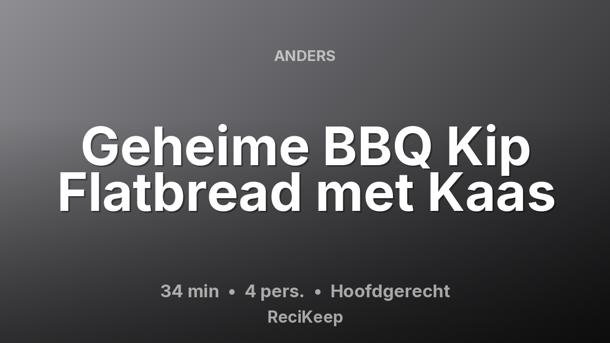 Receptkaart Geheime BBQ Kip Flatbread met Kaas – Hoofdgerecht