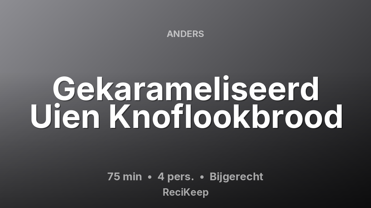 Receptkaart Gekarameliseerd Uien Knoflookbrood – Bijgerecht