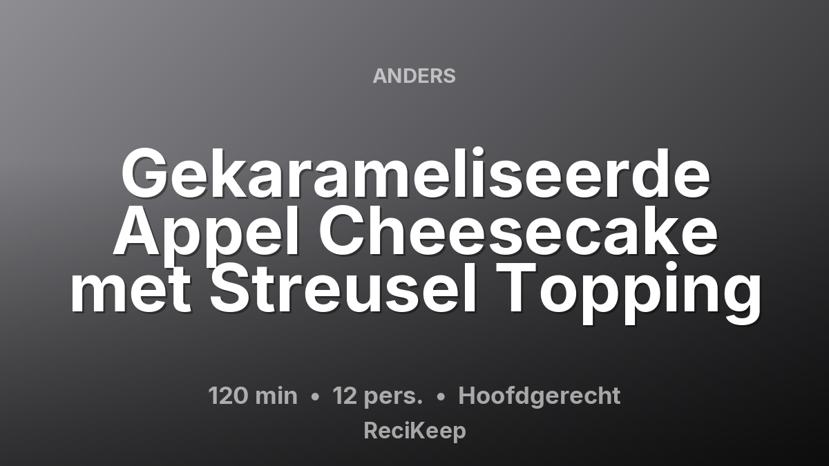 Receptkaart Gekarameliseerde Appel Cheesecake met Streusel Topping – Hoofdgerecht