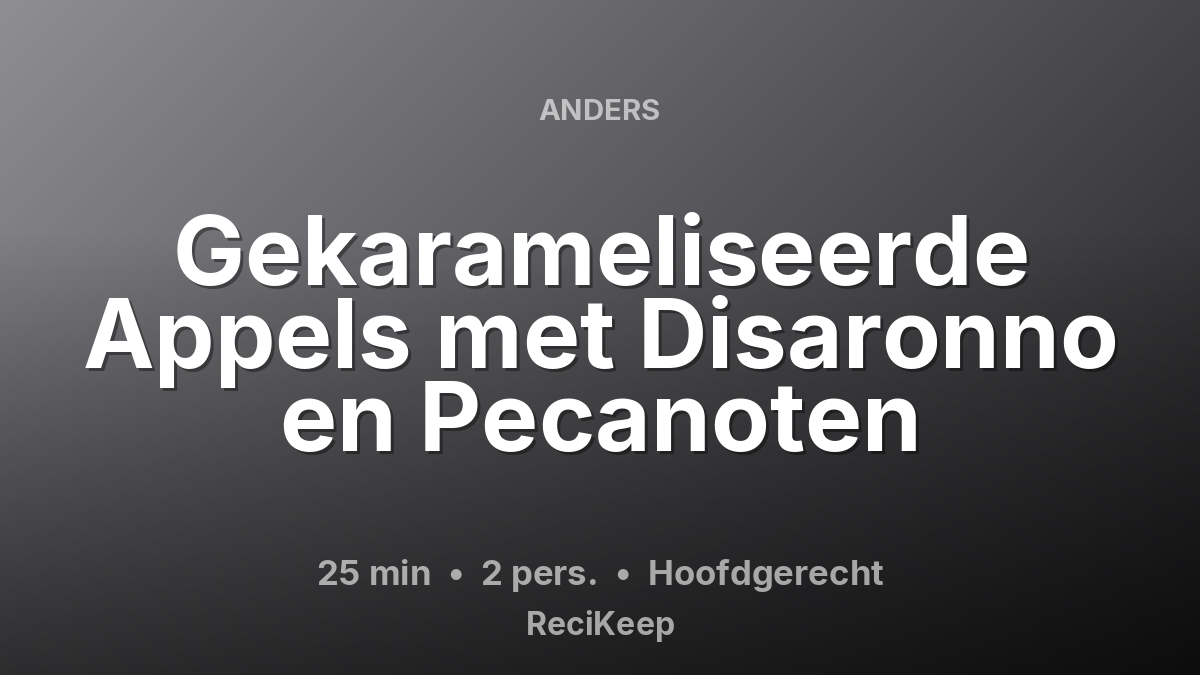 Receptkaart Gekarameliseerde Appels met Disaronno en Pecanoten – Hoofdgerecht