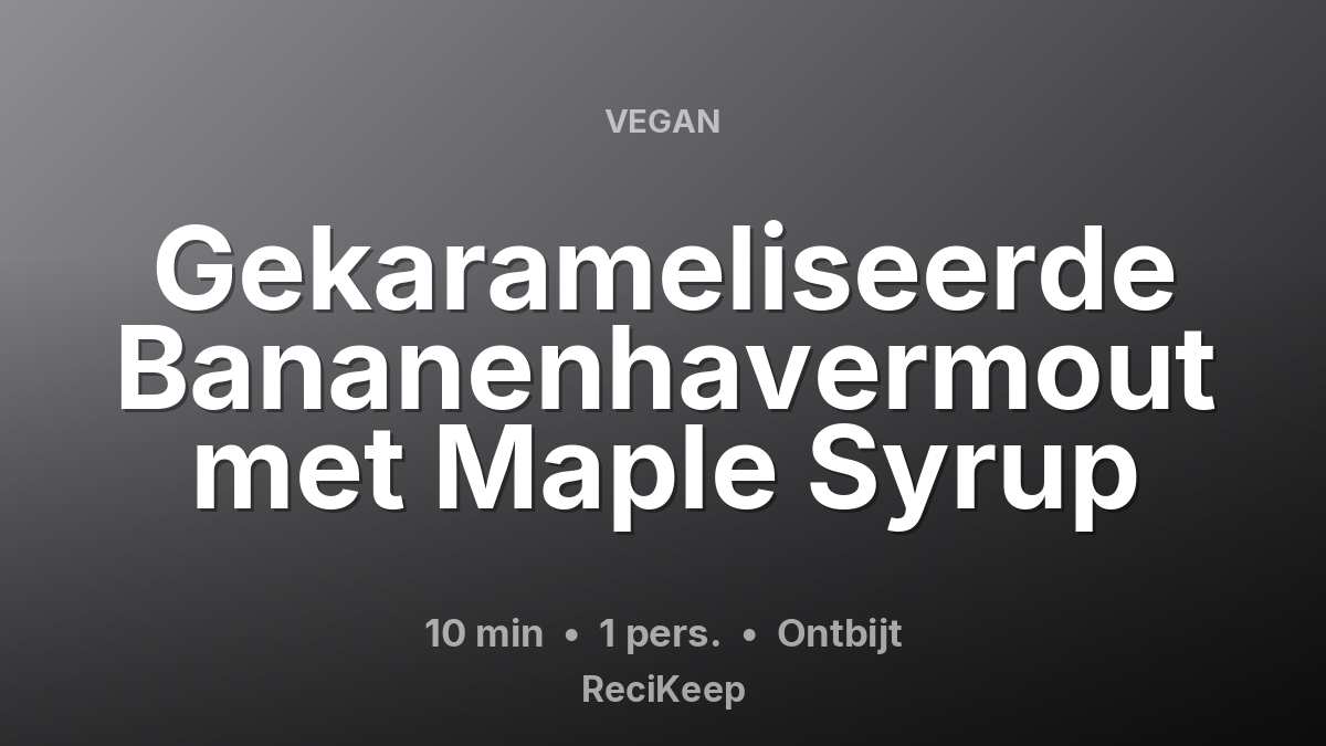 Receptkaart Gekarameliseerde Bananenhavermout met Maple Syrup – Ontbijt